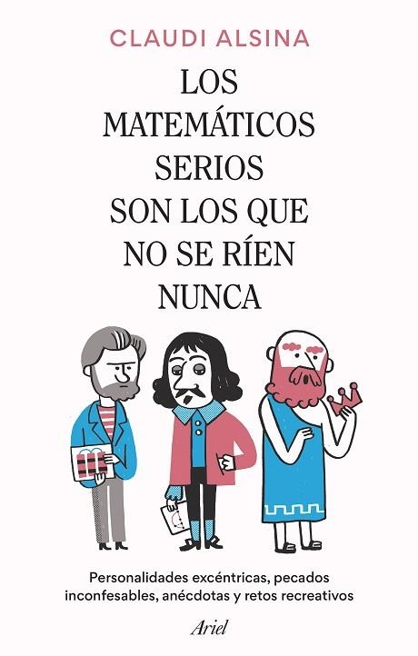 MATEMÁTICOS SERIOS SON LOS QUE NO SE RÍEN NUNCA, LOS | 9788434437326 | ALSINA, CLAUDI | Llibreria Drac - Librería de Olot | Comprar libros en catalán y castellano online