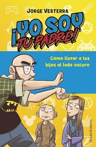 ¡YO SOY TU PADRE! | 9788445016701 | VESTERRA, JORGE | Llibreria Drac - Llibreria d'Olot | Comprar llibres en català i castellà online