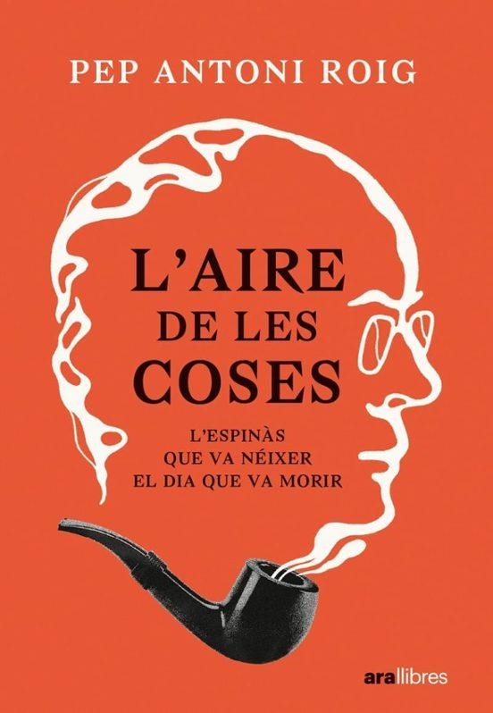 AIRE DE LES COSES, L' | 9788411730440 | ANTONI I ROIG, PEP | Llibreria Drac - Llibreria d'Olot | Comprar llibres en català i castellà online