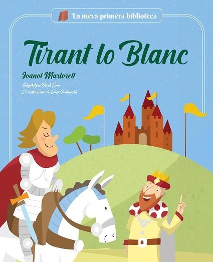 TIRANT LO BLANC (LA MEVA PRIMERA BIBLIOTECA) | 9788413613727 | JORDI SOLÉ; MARTORELL, JOANOT | Llibreria Drac - Llibreria d'Olot | Comprar llibres en català i castellà online