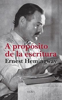 A PROPÓSITO DE LA ESCRITURA | 9788412649758 | HEMINGWAY, ERNEST | Llibreria Drac - Llibreria d'Olot | Comprar llibres en català i castellà online