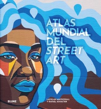 ATLAS MUNDIAL DEL STREET ART | 9788419785091 | MACDOWALL, LACHLAN; SCHACTER, RAFAEL | Llibreria Drac - Llibreria d'Olot | Comprar llibres en català i castellà online