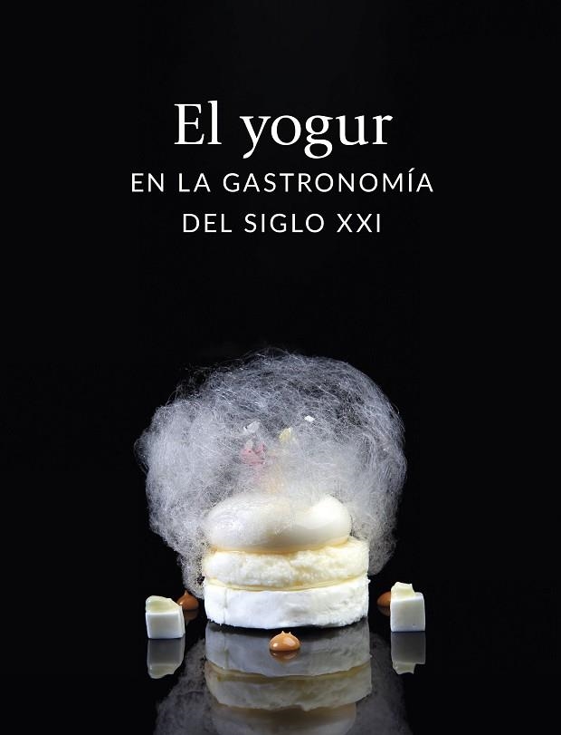 YOGUR EN LA GASTRONOMÍA DEL SIGLO XXI, EL | 9788408282679 | AA.DD. | Llibreria Drac - Llibreria d'Olot | Comprar llibres en català i castellà online