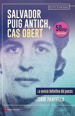 SALVADOR PUIG ANTICH CAS OBERT | 9788410112117 | PANYELLA, JORDI | Llibreria Drac - Librería de Olot | Comprar libros en catalán y castellano online