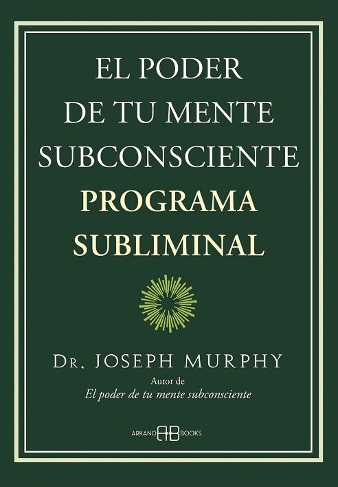 PODER DE TU MENTE SUBCONSCIENTE. PROGRAMA SUBLIMINAL | 9788419510013 | MURPHY,JOSEPH | Llibreria Drac - Llibreria d'Olot | Comprar llibres en català i castellà online