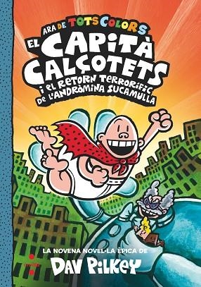 CAPITÀ CALÇOTETS I EL RETORN TERRORÍFIC DE L'ANDRÒMINA SUCAMULLA (CAPITA CALÇOTETS EN COLOR 9) | 9788466156974 | PILKEY, DAV | Llibreria Drac - Llibreria d'Olot | Comprar llibres en català i castellà online