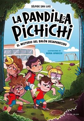 MISTERIO DEL BALÓN DESAPARECIDO, EL (LA PANDILLA PICHICHI 1) | 9788419910073 | SAN LUIS, SÉLPIDE | Llibreria Drac - Llibreria d'Olot | Comprar llibres en català i castellà online