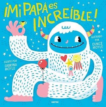 MI PAPÁ ES INCREÍBLE | 9788427240964 | MOYLE, SABRINA; MOYLE, EUNICE | Llibreria Drac - Llibreria d'Olot | Comprar llibres en català i castellà online