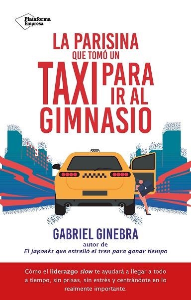 PARISINA QUE TOMÓ UN TAXI PARA IR AL GIMNASIO, LA | 9788410079182 | GINEBRA, GABRIEL | Llibreria Drac - Llibreria d'Olot | Comprar llibres en català i castellà online