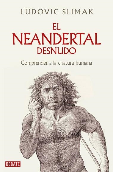 NEANDERTAL DESNUDO, EL | 9788419642530 | SLIMAK, LUDOVIC | Llibreria Drac - Llibreria d'Olot | Comprar llibres en català i castellà online