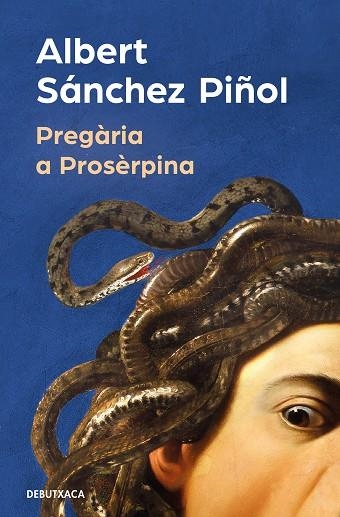 PREGÀRIA A PROSÈRPINA | 9788419394316 | SÁNCHEZ PIÑOL, ALBERT | Llibreria Drac - Llibreria d'Olot | Comprar llibres en català i castellà online