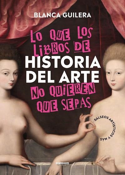 LO QUE LOS LIBROS DE HISTORIA DEL ARTE NO QUIEREN QUE SEPAS | 9788418040504 | GUILERA, BLANCA | Llibreria Drac - Llibreria d'Olot | Comprar llibres en català i castellà online