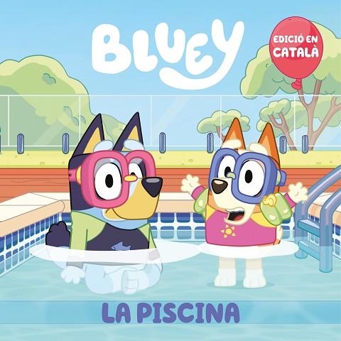 PISCINA, LA (EDICIÓ EN CATALÀ) (BLUEY. UN CONTE) | 9788448867676 | BLUEY | Llibreria Drac - Llibreria d'Olot | Comprar llibres en català i castellà online