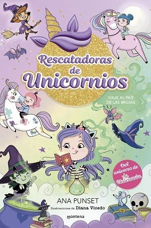 VIAJE AL PAÍS DE LAS BRUJAS (RESCATADORAS DE UNICORNIOS 3) | 9788419746689 | PUNSET, ANA | Llibreria Drac - Librería de Olot | Comprar libros en catalán y castellano online