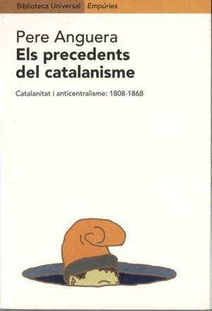 PRECEDENTS DEL CATALANISME, ELS | 9788475967660 | ANGUERA, PERE | Llibreria Drac - Librería de Olot | Comprar libros en catalán y castellano online