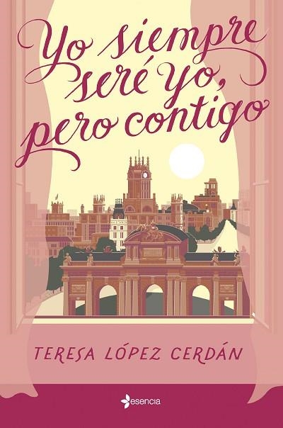 YO SIEMPRE SERÉ YO, PERO CONTIGO | 9788408285199 | LÓPEZ CERDÁN, TERESA | Llibreria Drac - Librería de Olot | Comprar libros en catalán y castellano online