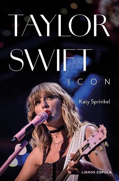 TAYLOR SWIFT. ICON | 9788448040765 | SPRINKEL, KATY | Llibreria Drac - Llibreria d'Olot | Comprar llibres en català i castellà online