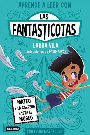 MATEO Y LA CARRERA HASTA EL MUSEO (APRENDE A LEER CON LAS FANTASTICOTAS 8) | 9788408276982 | VILA, LAURA | Llibreria Drac - Llibreria d'Olot | Comprar llibres en català i castellà online