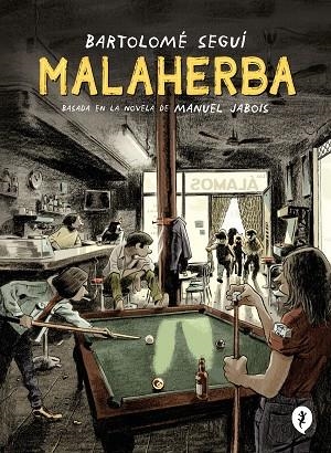 MALAHERBA | 9788418621284 | JABOIS, MANUEL; SEGUÍ, BARTOLOMÉ | Llibreria Drac - Llibreria d'Olot | Comprar llibres en català i castellà online