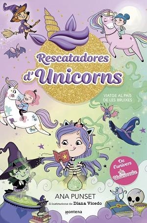 VIATGE AL PAÍS DE LES BRUIXES (RESCATADORES D'UNICORNS 3) | 9788419746702 | PUNSET, ANA | Llibreria Drac - Librería de Olot | Comprar libros en catalán y castellano online