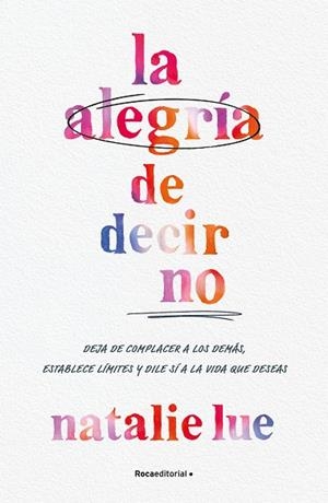 ALEGRÍA DE DECIR NO, LA | 9788410096042 | LUE, NATALIE | Llibreria Drac - Llibreria d'Olot | Comprar llibres en català i castellà online