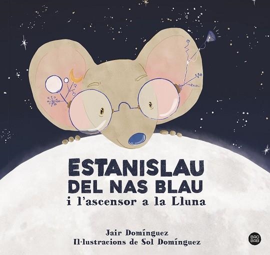 ESTANISLAU DEL NAS BLAU I L'ASCENSOR A LA LLUNA | 9788413897622 | DOMINGUEZ, JAIR | Llibreria Drac - Librería de Olot | Comprar libros en catalán y castellano online