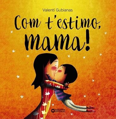 COM T'ESTIMO MAMA | 9788448963453 | GUBIANAS, VALENTÍ | Llibreria Drac - Llibreria d'Olot | Comprar llibres en català i castellà online