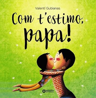 COM T'ESTIMO PAPA | 9788448963477 | GUBIANAS, VALENTÍ | Llibreria Drac - Llibreria d'Olot | Comprar llibres en català i castellà online