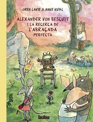 ALEXANDER VON BESCUIT I LA RECERCA DE L’ABRAÇADA PERFECTA | 9788418821738 | LAVIE, OREN | Llibreria Drac - Llibreria d'Olot | Comprar llibres en català i castellà online