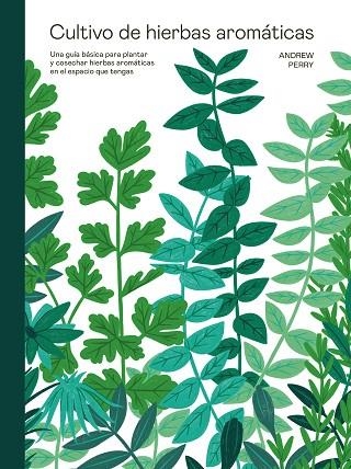 CULTIVO DE HIERBAS AROMÁTICAS | 9788419043429 | PERRY, ANDREW | Llibreria Drac - Librería de Olot | Comprar libros en catalán y castellano online