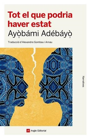 TOT EL QUE PODRIA HAVER ESTAT | 9788410112186 | ADÉBÁYÒ, AYÒBÁMI | Llibreria Drac - Llibreria d'Olot | Comprar llibres en català i castellà online