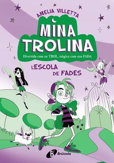 ESCOLA DE FADES, L' (MINA TROLINA 1) | 9788413493411 | VILLETTA, AMELIA | Llibreria Drac - Librería de Olot | Comprar libros en catalán y castellano online