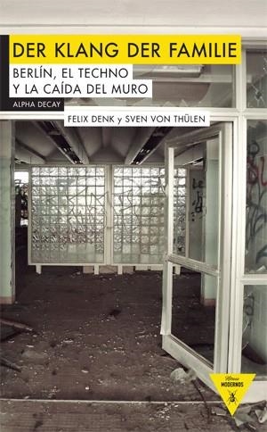 DER KLANG DER FAMILIE: BERLIN, EL TECHNO Y LA CAIDA DEL MURO | 9788492837908 | DENK, FELIX; VON THÜLEN, SVEN | Llibreria Drac - Llibreria d'Olot | Comprar llibres en català i castellà online