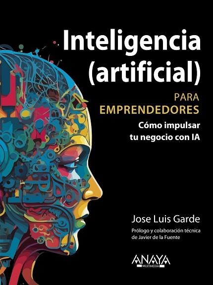 INTELIGENCIA (ARTIFICIAL) PARA EMPRENDEDORES | 9788441549685 | GARDE SÁNCHEZ, JOSE LUIS | Llibreria Drac - Llibreria d'Olot | Comprar llibres en català i castellà online