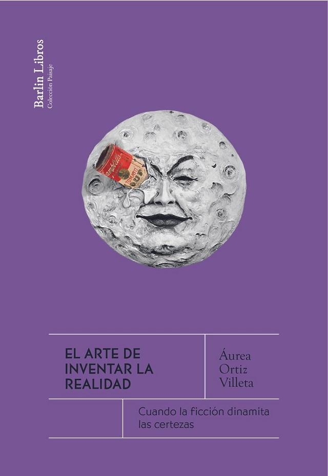 ARTE DE INVENTAR LA REALIDAD, EL | 9788412803242 | ORTIZ VILLETA, ÁUREA | Llibreria Drac - Llibreria d'Olot | Comprar llibres en català i castellà online