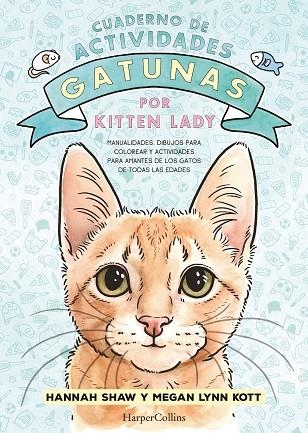 CUADERNO DE ACTIVIDADES GATUNAS POR KITTEN LADY | 9788419802392 | SHAW, HANNAH | Llibreria Drac - Llibreria d'Olot | Comprar llibres en català i castellà online