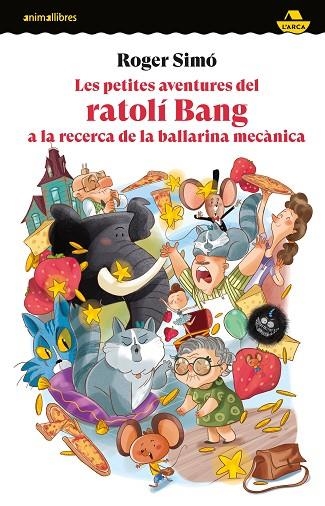 PETITES AVENTURES DEL RATOLÍ BANG A LA RECERCA DE LA BALLARINA MECÀNICA, LES | 9788419659675 | SIMÓ, ROGER | Llibreria Drac - Librería de Olot | Comprar libros en catalán y castellano online