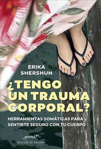 ¿TENGO UN TRAUMA CORPORAL? HERRAMIENTAS SOMÁTICAS PARA SENTIRTE SEGURO CON TU CUERPO | 9788433031884 | SHERSHUN, ERIKA | Llibreria Drac - Llibreria d'Olot | Comprar llibres en català i castellà online