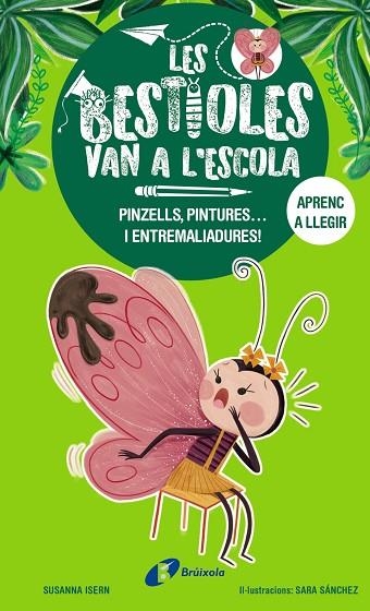 PINZELLS, PINTURES... I ENTREMALIADURES! (LES BESTIOLES VAN A L'ESCOLA 1) | 9788413493350 | ISERN, SUSANNA | Llibreria Drac - Llibreria d'Olot | Comprar llibres en català i castellà online