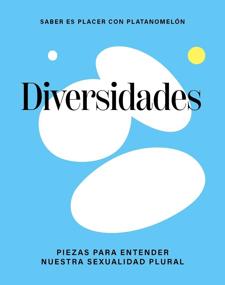 DIVERSIDADES. PIEZAS PARA ENTENDER NUESTRA SEXUALIDAD PLURAL | 9788419043306 | PLATANOMELÓN | Llibreria Drac - Librería de Olot | Comprar libros en catalán y castellano online