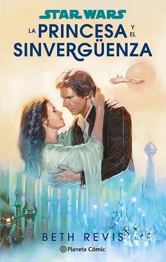 STAR WARS. LA PRINCESA Y EL SINVERGÜENZA (NOVELA) | 9788411611589 | REVIS, BETH | Llibreria Drac - Llibreria d'Olot | Comprar llibres en català i castellà online