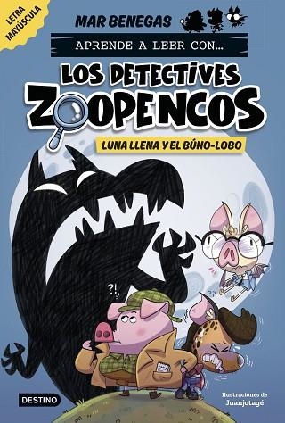 LUNA LLENA Y EL BÚHO-LOBO (APRENDE A LEER CON... LOS DETECTIVES ZOOPENCOS 3) | 9788408278474 | BENEGAS, MAR | Llibreria Drac - Librería de Olot | Comprar libros en catalán y castellano online