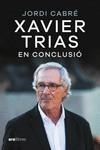 XAVIER TRIAS. EN CONCLUSIÓ | 9788411730600 | CABRÉ, JORDI | Llibreria Drac - Llibreria d'Olot | Comprar llibres en català i castellà online