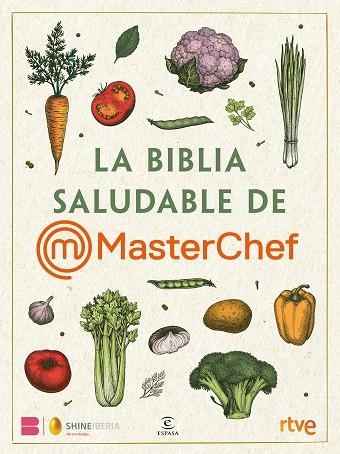 BIBLIA SALUDABLE DE MASTERCHEF, LA | 9788467072280 | SHINE/RTVE | Llibreria Drac - Llibreria d'Olot | Comprar llibres en català i castellà online