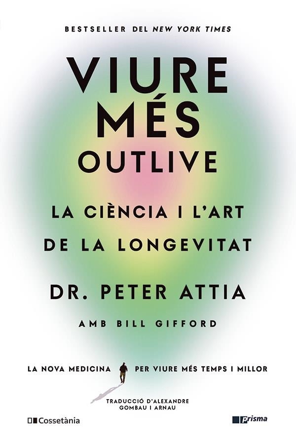 VIURE MÉS | 9788413563572 | GIFFORD, BILL; ATTIA, PETER | Llibreria Drac - Llibreria d'Olot | Comprar llibres en català i castellà online