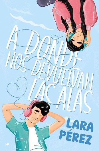 A DONDE NOS DEVUELVAN LAS ALAS | 9788419939265 | PÉREZ, LARA | Llibreria Drac - Llibreria d'Olot | Comprar llibres en català i castellà online