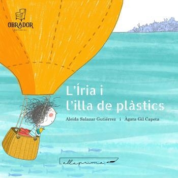 ÍRIA I L'ILLA DELS PLÀSTICS, L' | 9788412702859 | SALAZAR, ALEIDA | Llibreria Drac - Llibreria d'Olot | Comprar llibres en català i castellà online