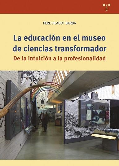 EDUCACIÓN EN EL MUSEO DE CIENCIAS TRANSFORMADOR, LA | 9788419823700 | VILADOT BARBA, PERE | Llibreria Drac - Llibreria d'Olot | Comprar llibres en català i castellà online