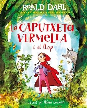 CAPUTXETA VERMELLA I EL LLOP, LA | 9788420487595 | DAHL, ROALD | Llibreria Drac - Llibreria d'Olot | Comprar llibres en català i castellà online