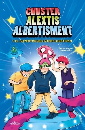 SUPERTORNEO INTERPLANETARIO DE BROMAS, EL (CHUSTER ALEXTIS ALBERTISMENT) | 9788419688057 | ALBERTISMENT; ALEXTIS; CHUSTER | Llibreria Drac - Llibreria d'Olot | Comprar llibres en català i castellà online